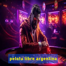 pelota libre argentina